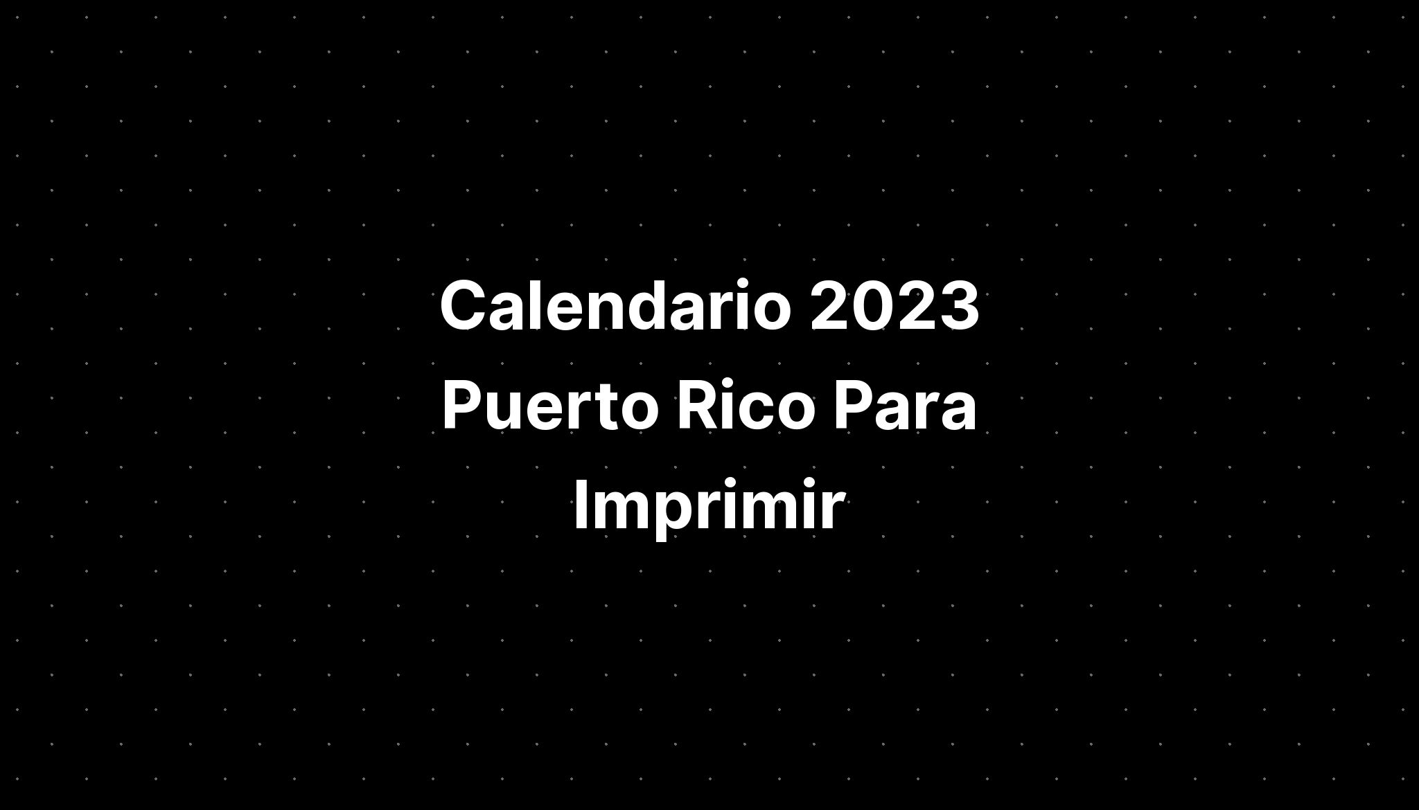 Calendario 2023 Puerto Rico Para Imprimir IMAGESEE